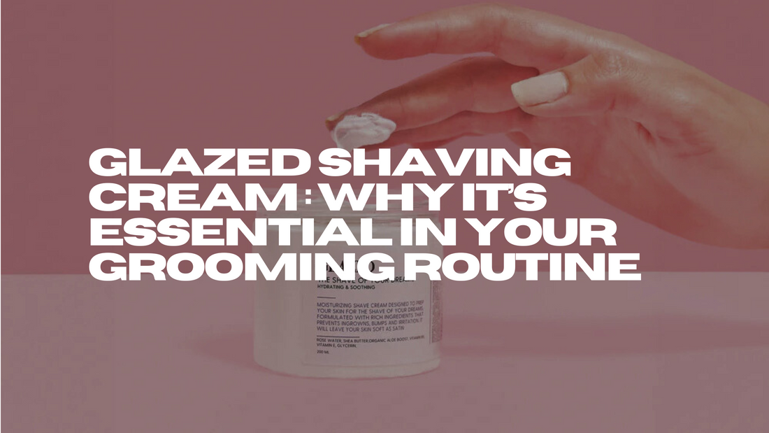 Glazed Shaving Cream