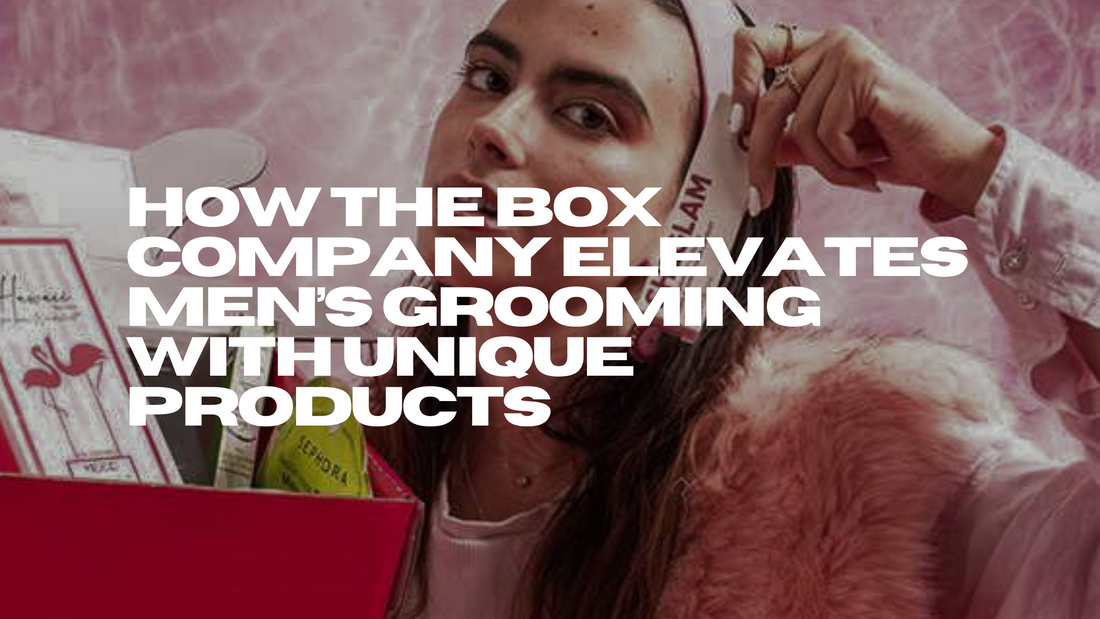 How The Box Company Elevates Men’s Grooming with Unique Products