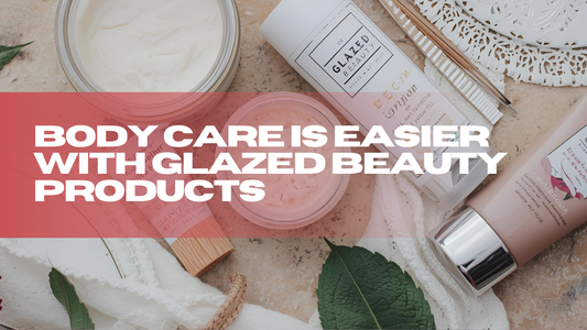 Glazed Beauty Products