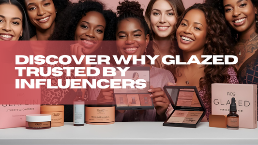 Discover Why Glazed Trusted by influencers