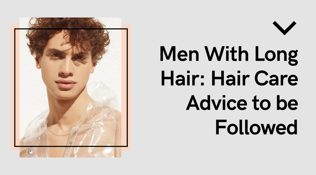Men With Long Hair: Hair Care Advice to be Followed in 2023