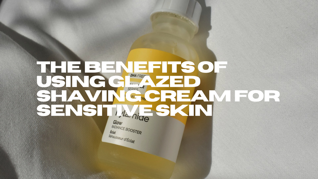 The Benefits of Using Glazed Shaving Cream for Sensitive Skin