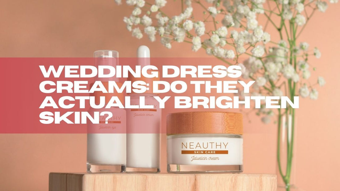 Wedding Dress Creams: Do They Actually Brighten Skin?