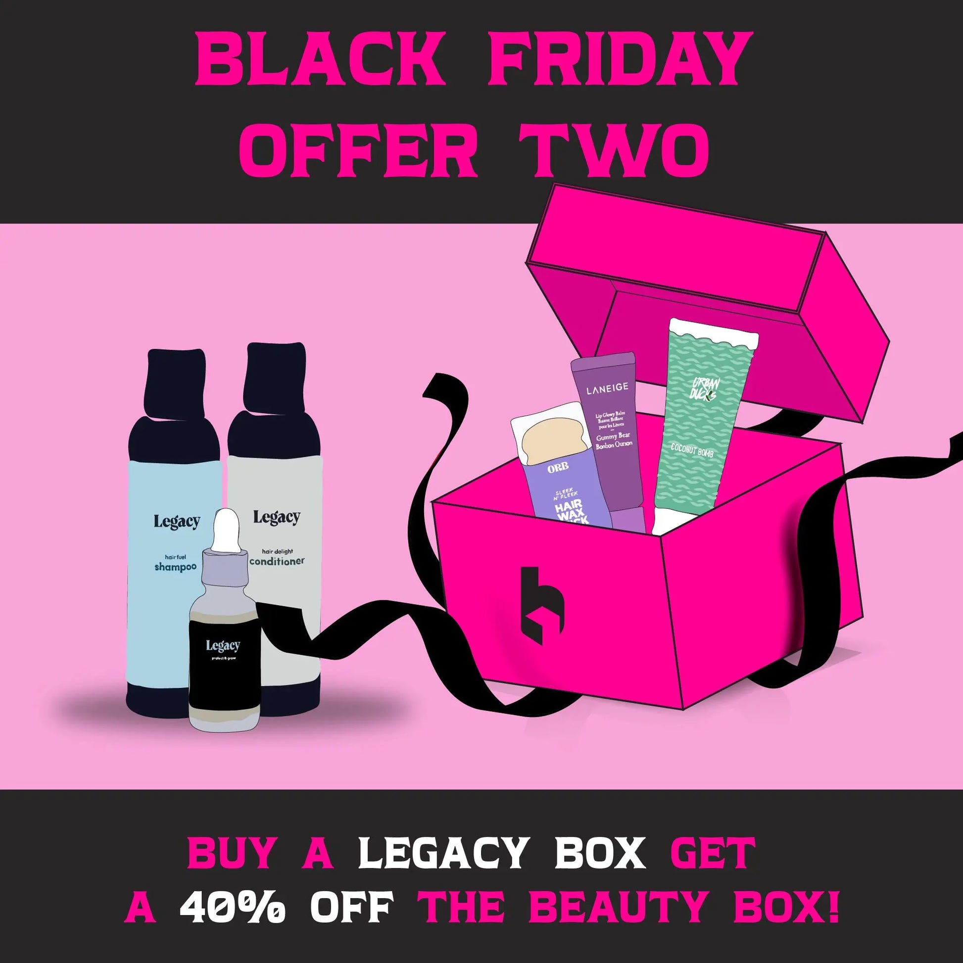 OFFER TWO (BUY A LEGACY BOX GET A 40% OFF THE BEAUTY BOX) The BoxCompany